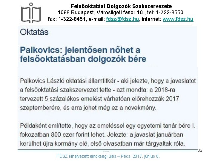 Felsőoktatási Dolgozók Szakszervezete 1068 Budapest, Városligeti fasor 10. , tel: 1 -322 -8550 fax: