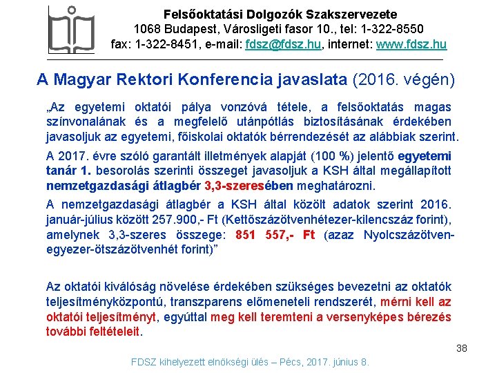 Felsőoktatási Dolgozók Szakszervezete 1068 Budapest, Városligeti fasor 10. , tel: 1 -322 -8550 fax: