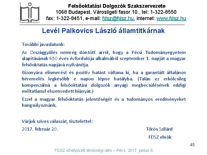 Felsőoktatási Dolgozók Szakszervezete 1068 Budapest, Városligeti fasor 10. , tel: 1 -322 -8550 fax: