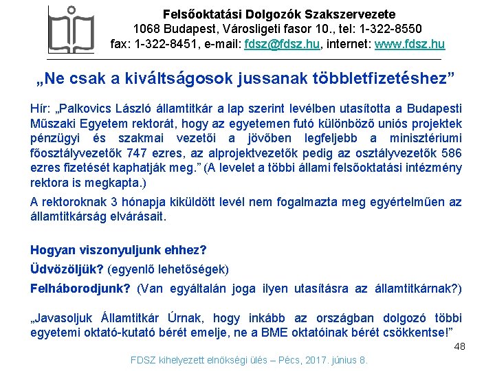 Felsőoktatási Dolgozók Szakszervezete 1068 Budapest, Városligeti fasor 10. , tel: 1 -322 -8550 fax: