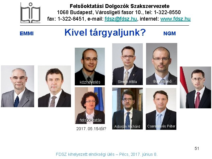 Felsőoktatási Dolgozók Szakszervezete 1068 Budapest, Városligeti fasor 10. , tel: 1 -322 -8550 fax: