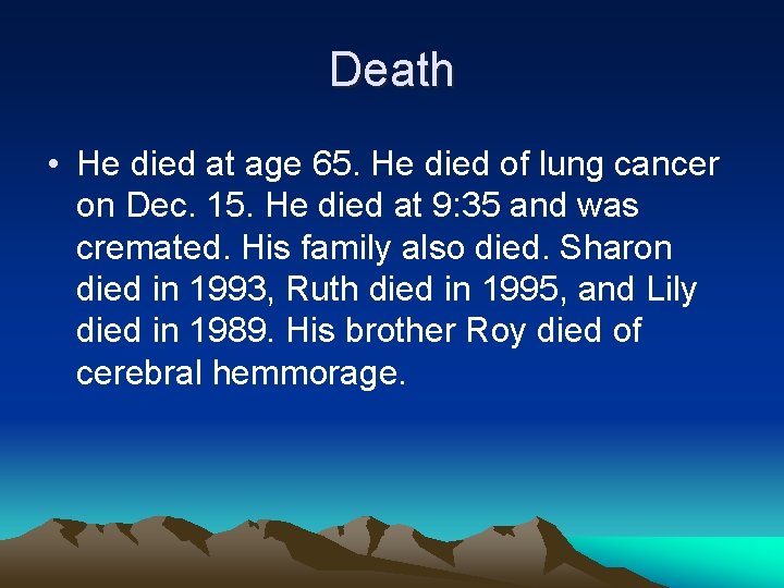 Death • He died at age 65. He died of lung cancer on Dec.
