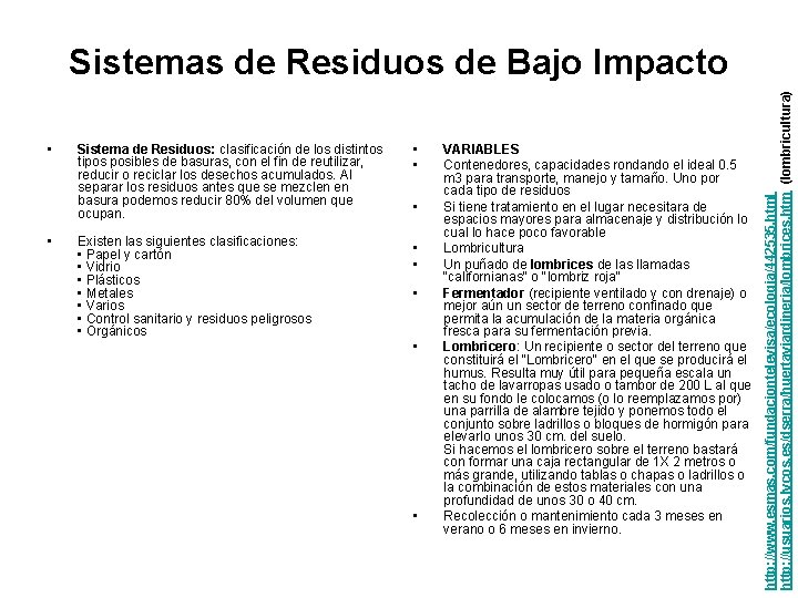  • • Sistema de Residuos: clasificación de los distintos tipos posibles de basuras,