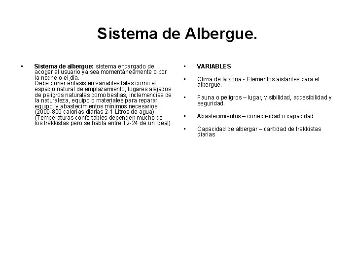 Sistema de Albergue. • Sistema de albergue: sistema encargado de acoger al usuario ya