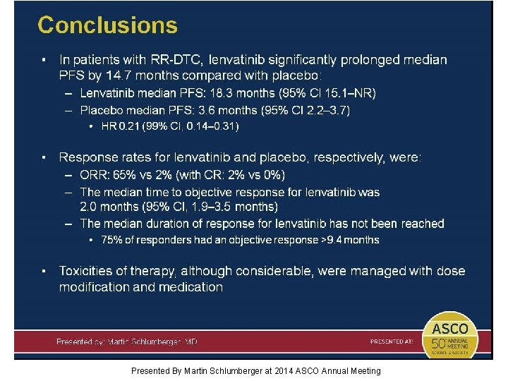 Conclusions Presented By Martin Schlumberger at 2014 ASCO Annual Meeting 