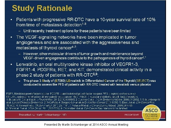 Study Rationale Presented By Martin Schlumberger at 2014 ASCO Annual Meeting 