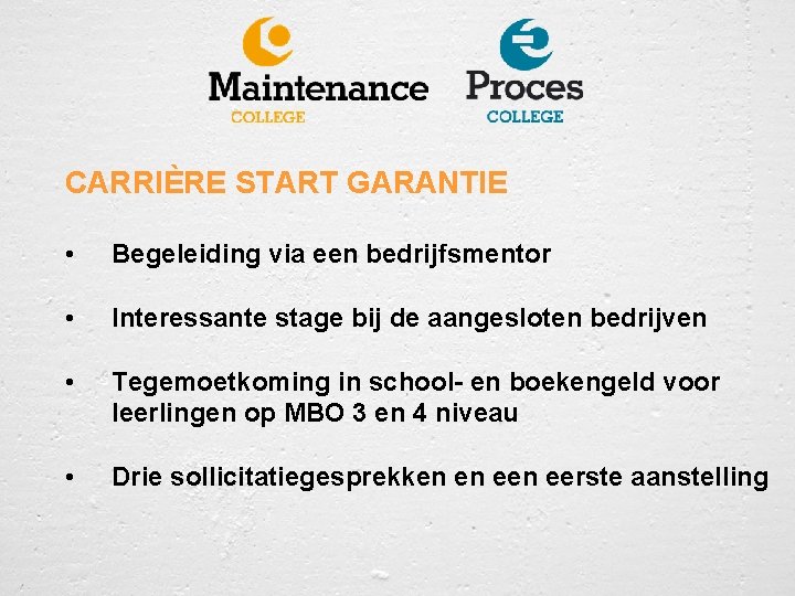 CARRIÈRE START GARANTIE • Begeleiding via een bedrijfsmentor • Interessante stage bij de aangesloten