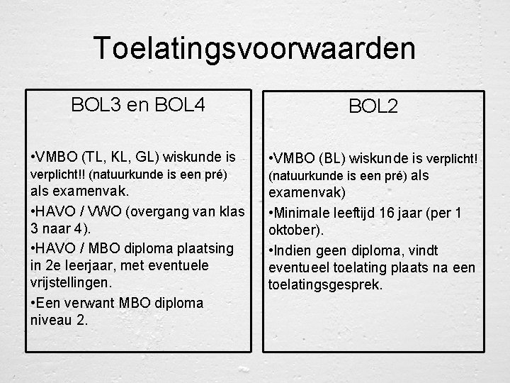 Toelatingsvoorwaarden BOL 3 en BOL 4 • VMBO (TL, KL, GL) wiskunde is verplicht!!