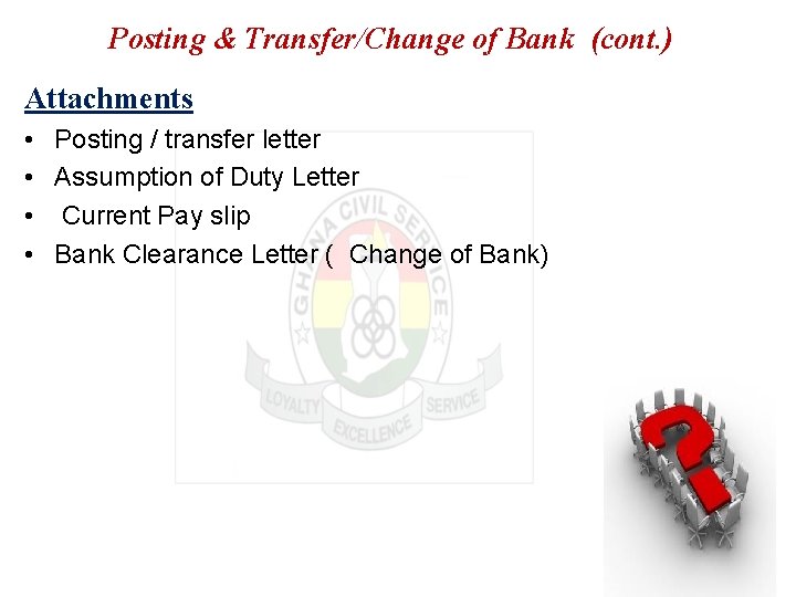 Posting & Transfer/Change of Bank (cont. ) Attachments • Posting / transfer letter •