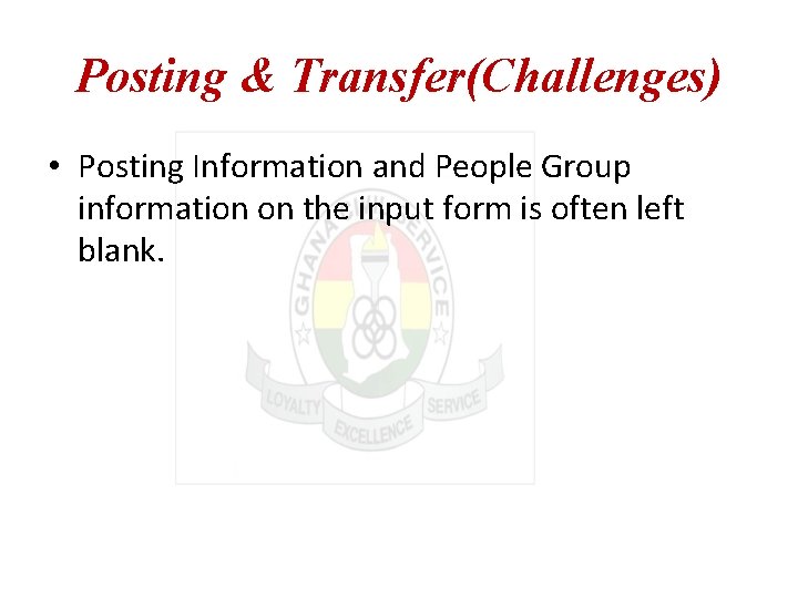 Posting & Transfer(Challenges) • Posting Information and People Group information on the input form