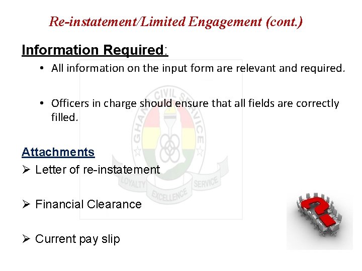 Re-instatement/Limited Engagement (cont. ) Information Required: • All information on the input form are