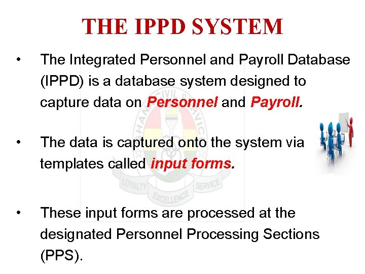 THE IPPD SYSTEM • The Integrated Personnel and Payroll Database (IPPD) is a database