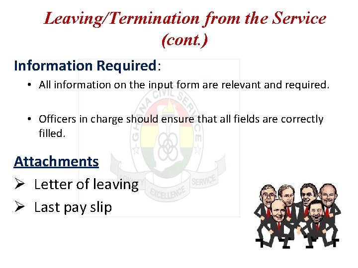 Leaving/Termination from the Service (cont. ) Information Required: • All information on the input