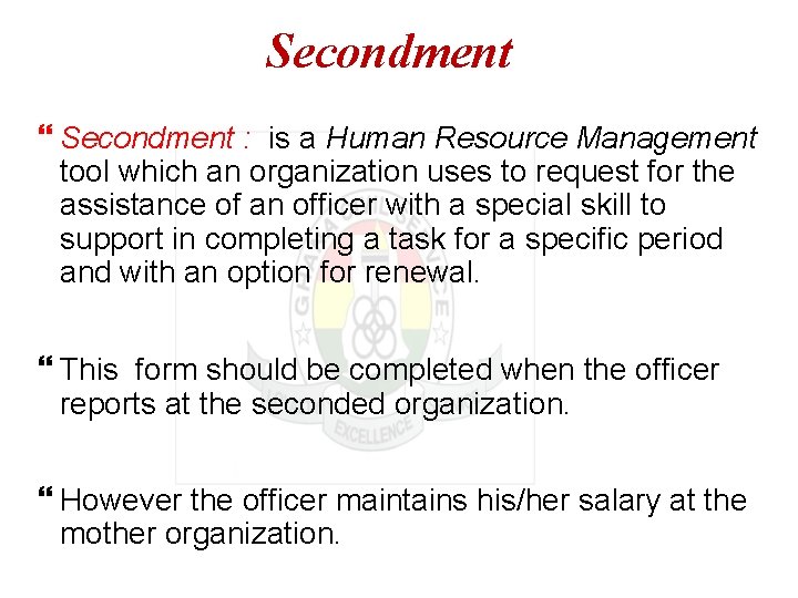 Secondment : is a Human Resource Management tool which an organization uses to request