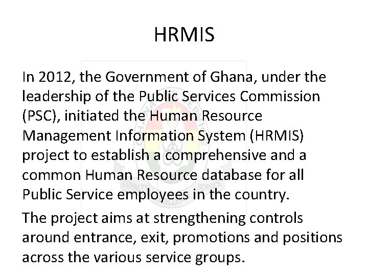 HRMIS In 2012, the Government of Ghana, under the leadership of the Public Services