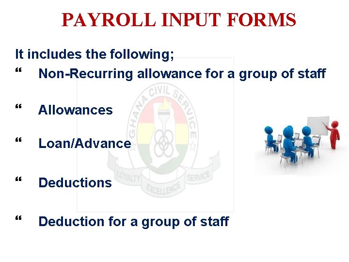 PAYROLL INPUT FORMS It includes the following; Non-Recurring allowance for a group of staff