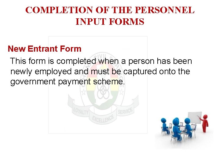 COMPLETION OF THE PERSONNEL INPUT FORMS New Entrant Form This form is completed when