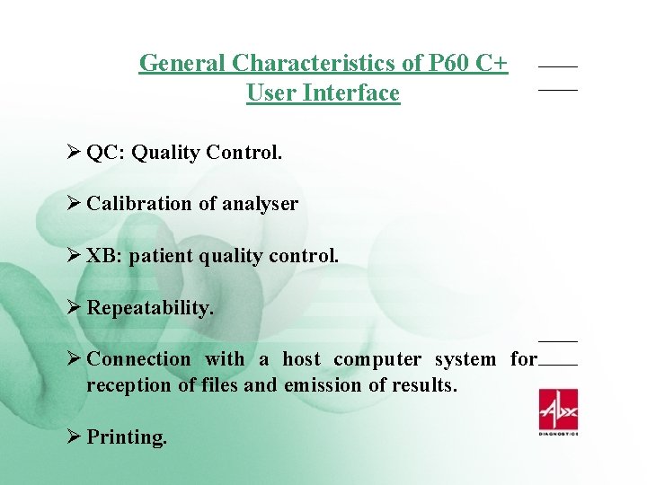 General Characteristics of P 60 C+ User Interface Ø QC: Quality Control. Ø Calibration