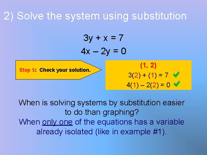 2) Solve the system using substitution 3 y + x = 7 4 x