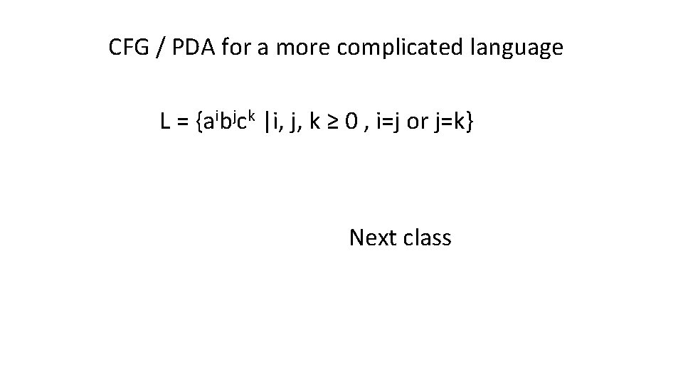 CFG / PDA for a more complicated language L = {aibjck |i, j, k