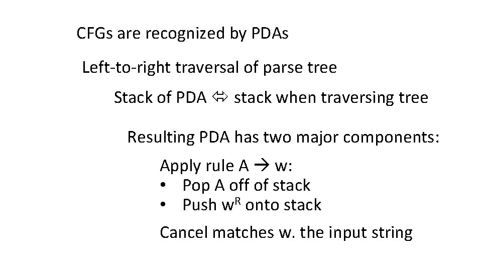 CFGs are recognized by PDAs Left-to-right traversal of parse tree Stack of PDA stack