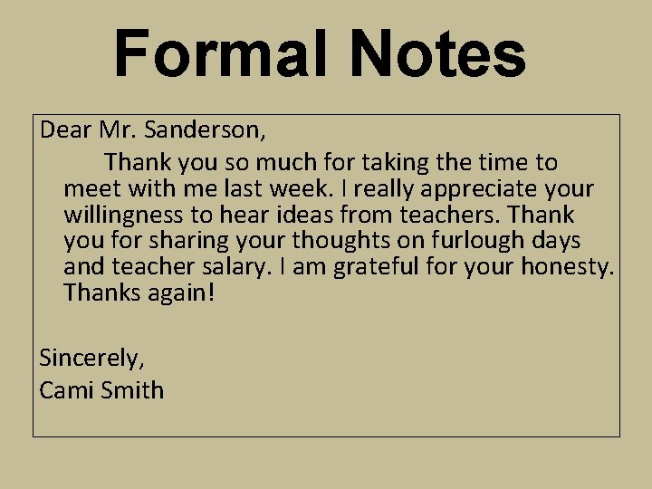 Formal Notes Dear Mr. Sanderson, Thank you so much for taking the time to