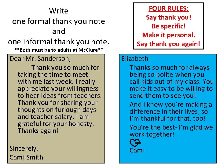Write one formal thank you note and one informal thank you note. **Both must