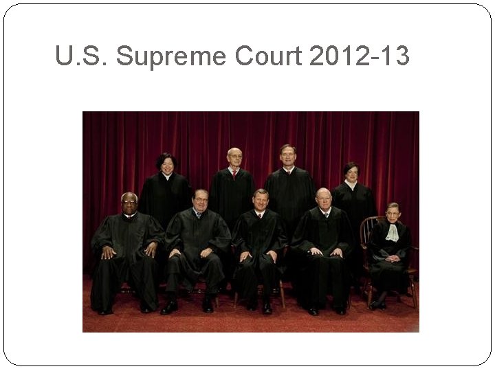 U. S. Supreme Court 2012 -13 