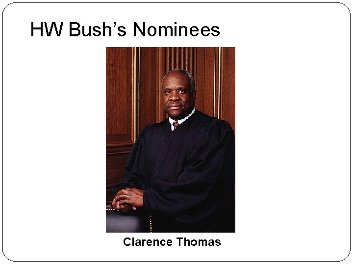 HW Bush’s Nominees Clarence Thomas 