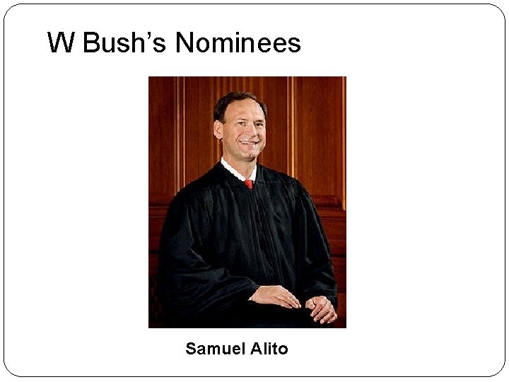 W Bush’s Nominees Samuel Alito 