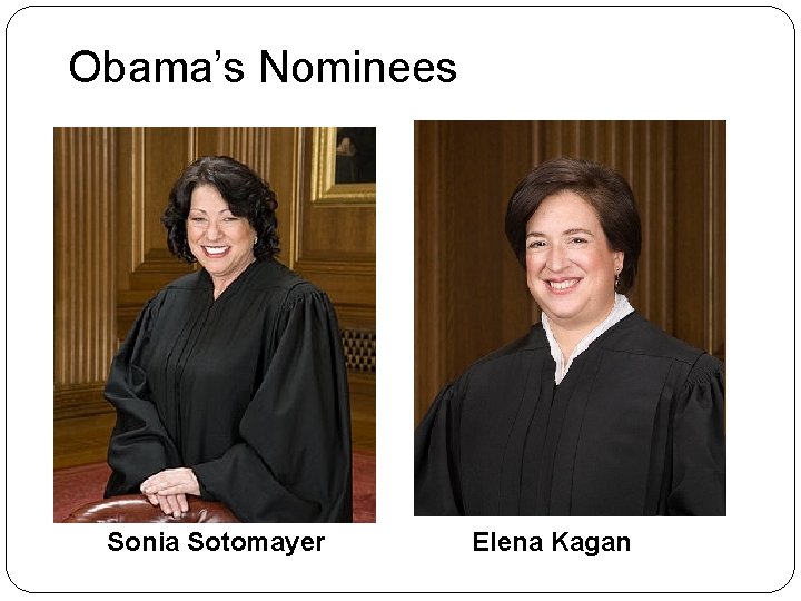 Obama’s Nominees Sonia Sotomayer Elena Kagan 