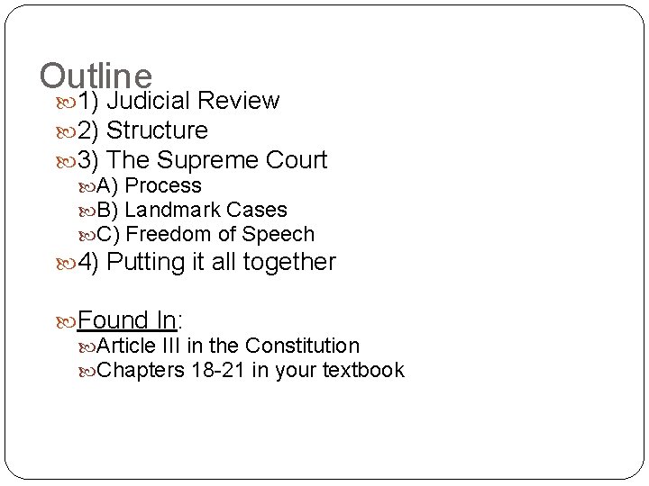 Outline 1) Judicial Review 2) Structure 3) The Supreme Court A) Process B) Landmark