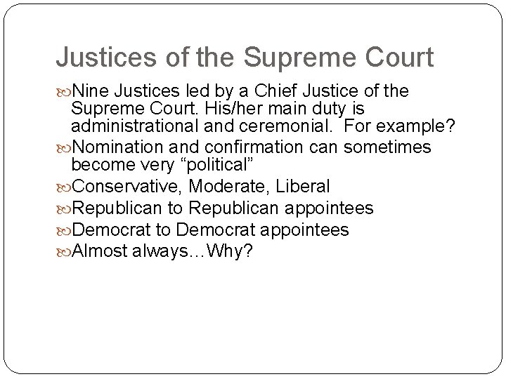 Justices of the Supreme Court Nine Justices led by a Chief Justice of the