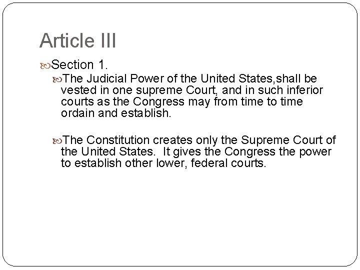 Article III Section 1. The Judicial Power of the United States, shall be vested