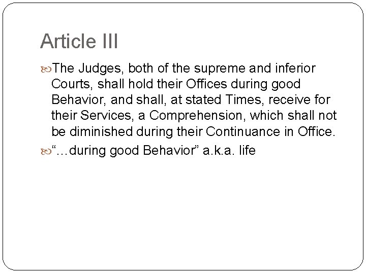 Article III The Judges, both of the supreme and inferior Courts, shall hold their