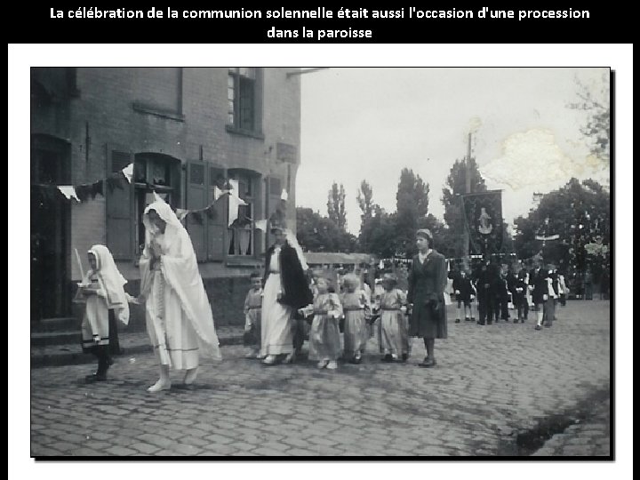 La célébration de la communion solennelle était aussi l'occasion d'une procession dans la paroisse