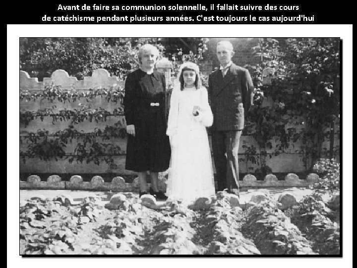 Avant de faire sa communion solennelle, il fallait suivre des cours de catéchisme pendant