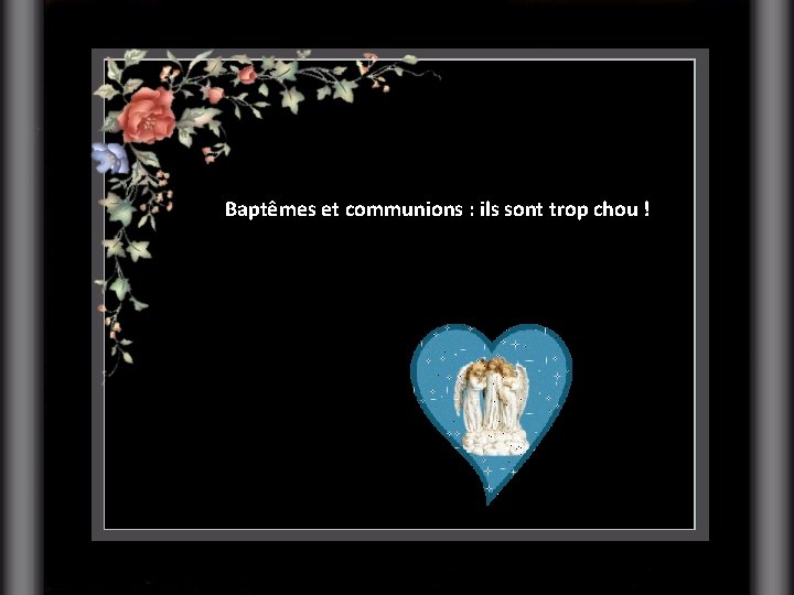 Baptêmes et communions : ils sont trop chou ! 