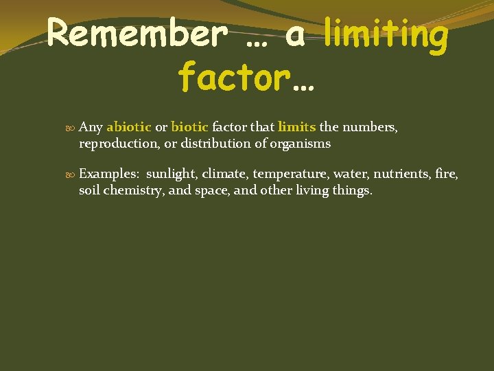 Remember … a limiting factor… Any abiotic or biotic factor that limits the numbers,