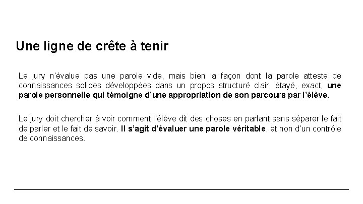 Une ligne de crête à tenir Le jury n’évalue pas une parole vide, mais