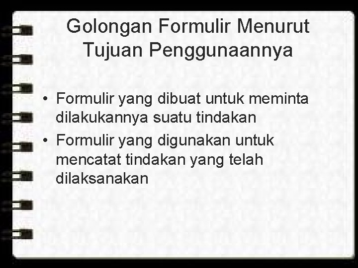 Golongan Formulir Menurut Tujuan Penggunaannya • Formulir yang dibuat untuk meminta dilakukannya suatu tindakan