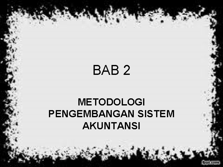 BAB 2 METODOLOGI PENGEMBANGAN SISTEM AKUNTANSI 