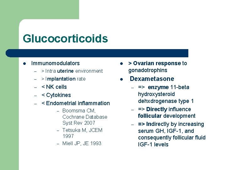 Glucocorticoids l Immunomodulators – > Intra uterine environment – > Implantation rate – <