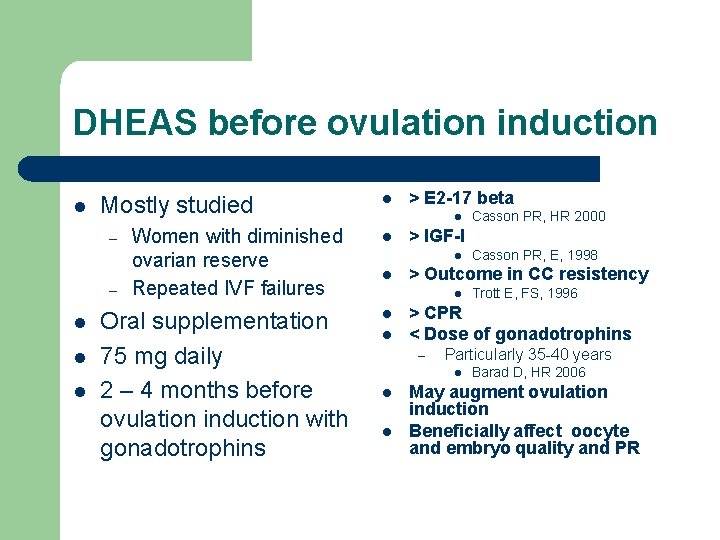DHEAS before ovulation induction l Mostly studied – – l l l Women with