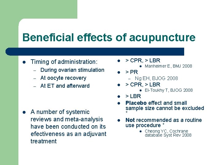 Beneficial effects of acupuncture l Timing of administration: – – – During ovarian stimulation