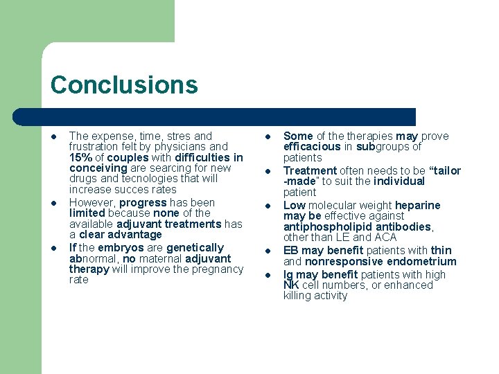 Conclusions l l l The expense, time, stres and frustration felt by physicians and