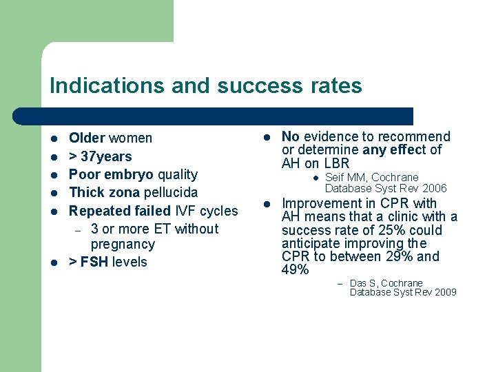 Indications and success rates l l l Older women > 37 years Poor embryo