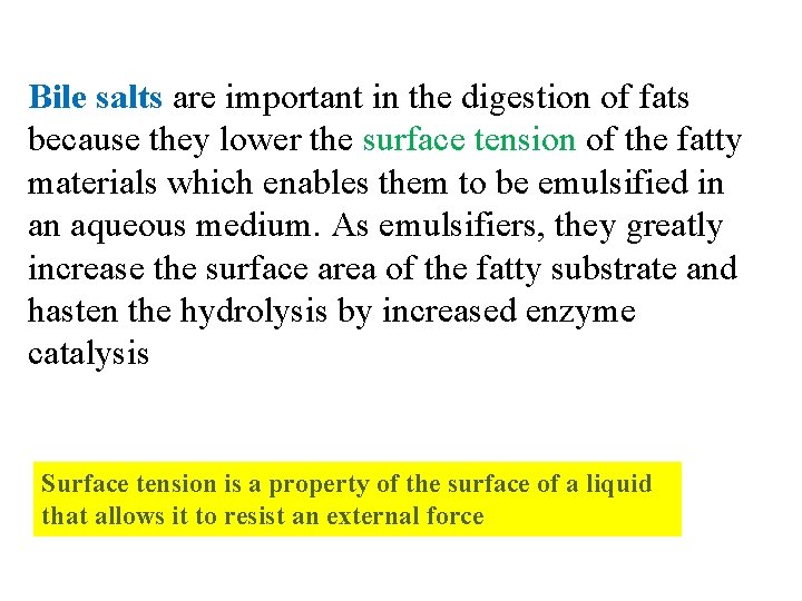 Bile salts are important in the digestion of fats because they lower the surface