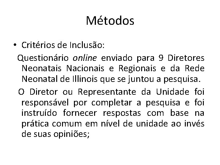 Métodos • Critérios de Inclusão: Questionário online enviado para 9 Diretores Neonatais Nacionais e