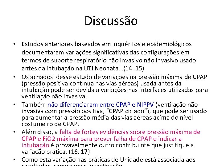 Discussão • Estudos anteriores baseados em inquéritos e epidemiológicos documentaram variações significativas das configurações